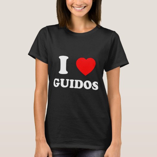 I Love Guidos Funny Italian American Quote  Tシャツ (正面)
