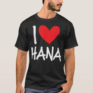 I Love Hana Name Heart Personalized Men Guy BFF Fr Tシャツ
