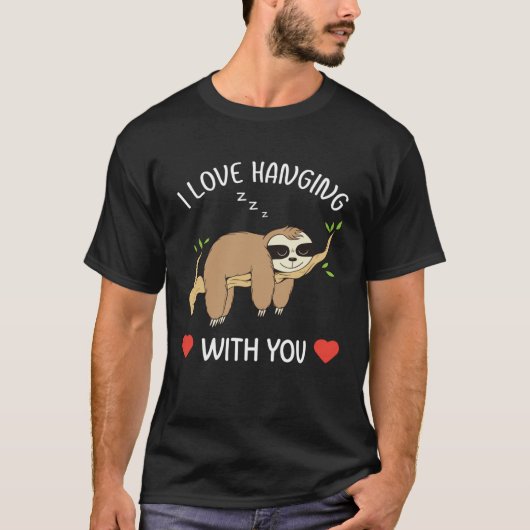I Love Hanging Out With You for Him Her Sloth Vale Tシャツ (正面)