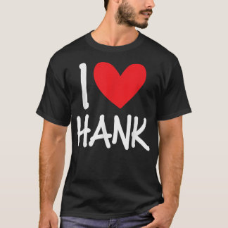 I Love Hank Name Personalized Men Guy BFF Friend H Tシャツ