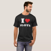 I Love Heart Slots Playing Slots Machines Quote Tシャツ (正面フル)