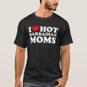 I Love Hot Barbadian Moms Tシャツ (正面)
