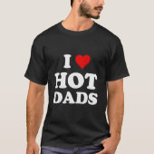 I Love Hot Dads Tシャツ (正面)
