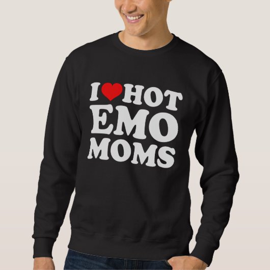 I Love Hot Emo Moms スウェットシャツ (正面)