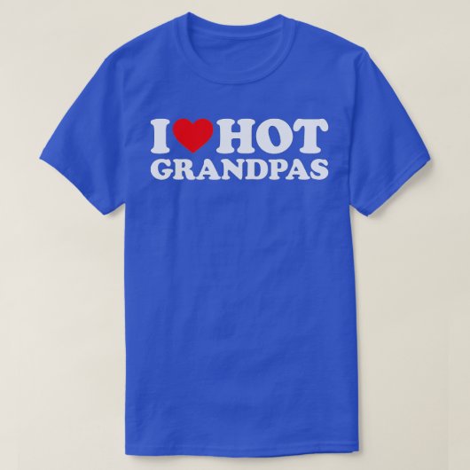 I Love Hot Grandpas for Grandmas I Love Hot Grand Tシャツ (デザイン正面)