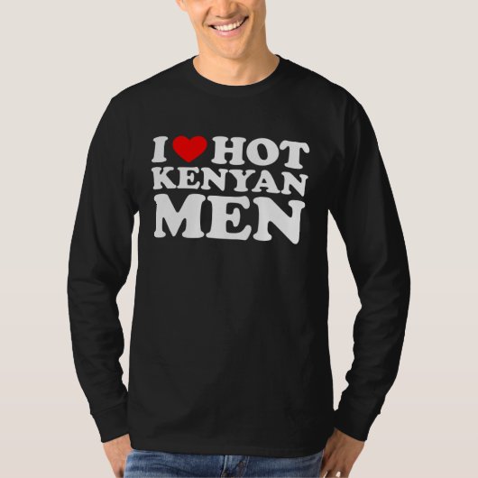 I Love Hot Kenyan Men Tシャツ (正面)