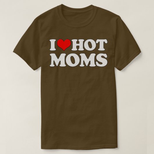 I Love Hot Moms  Funny Mother's Day Red Heart Love Tシャツ (デザイン正面)