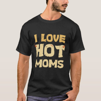 I LOVE HOT MOMS Tシャツ