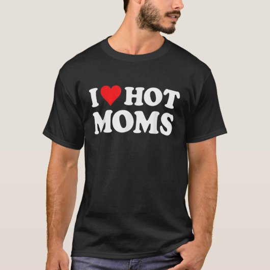 I Love Hot Moms Tee IハートHot Moms Shirt Love Ho Tシャツ (正面)