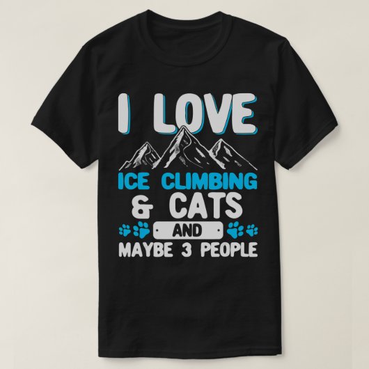 I Love Ice Climbing  Cats And 3 People Ice Climber Tシャツ (デザイン正面)