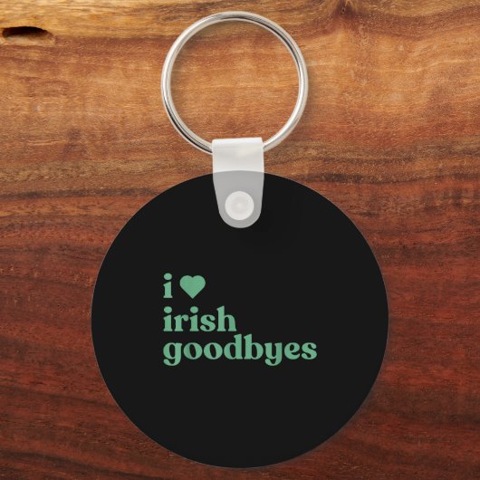 I Love Irish Goodbyes  キーホルダー (正面)