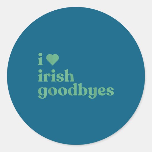 I Love Irish Goodbyes  ラウンドシール (正面)