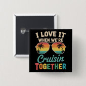 I Love It When We"re Cruisin Together Cruise Ship  缶バッジ (正面&裏面)