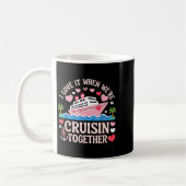 I Love It When We’re Cruisin Together Shirt Cruise コーヒーマグカップ (左)