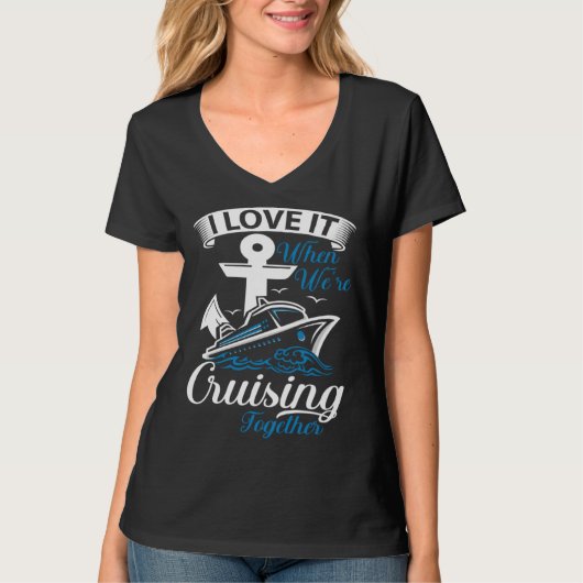 I love it when we re cruising together Cruise Ocea Tシャツ (正面)