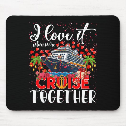 I Love It When We're Cruisin Together Cruise Coupl マウスパッド (正面)