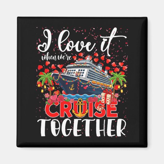 I Love It When We're Cruisin Together Cruise Coupl マグネット (正面)
