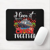 I Love It When Were Cruisin Together Cruise Couple マウスパッド (マウス)