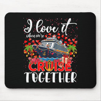 I Love It When Were Cruisin Together Cruise Couple マウスパッド