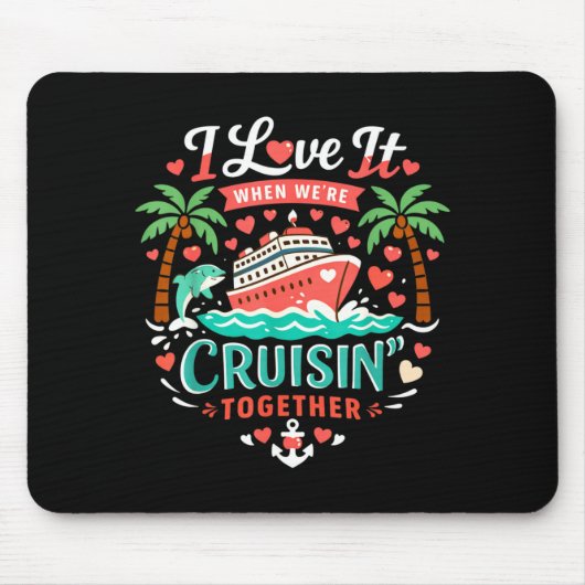 I Love It When We're Cruising Together Cruise Vibe マウスパッド (正面)