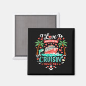 I Love It When We're Cruising Together Cruise Vibe マグネット (正面/裏面)