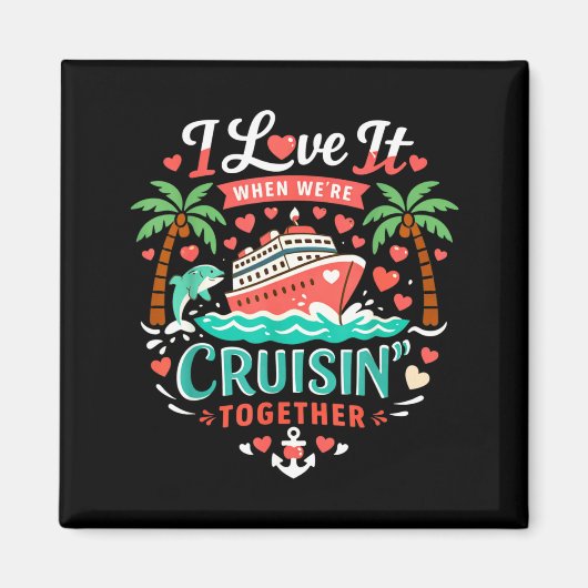 I Love It When We're Cruising Together Cruise Vibe マグネット (正面)