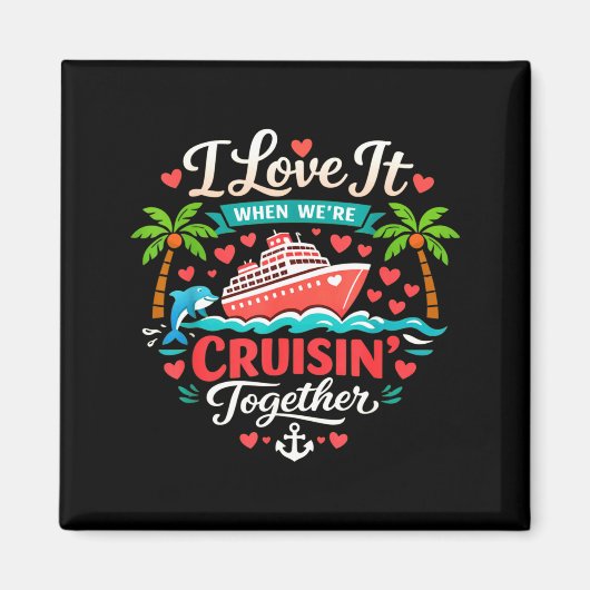 I Love It When We're Cruising Together Cruise Vibe マグネット (正面)