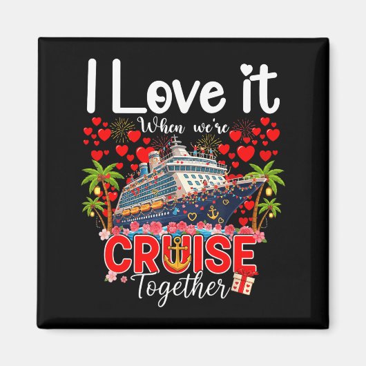 I Love It When We're Cruising Together Cruise Vibe マグネット (正面)