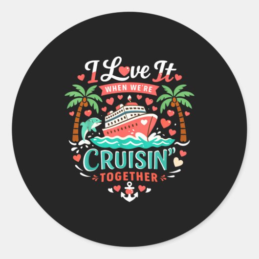 I Love It When We're Cruising Together Cruise Vibe ラウンドシール (正面)