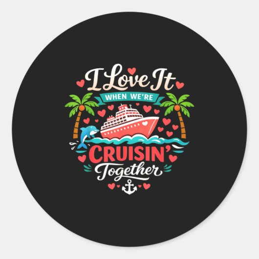 I Love It When We're Cruising Together Cruise Vibe ラウンドシール (正面)