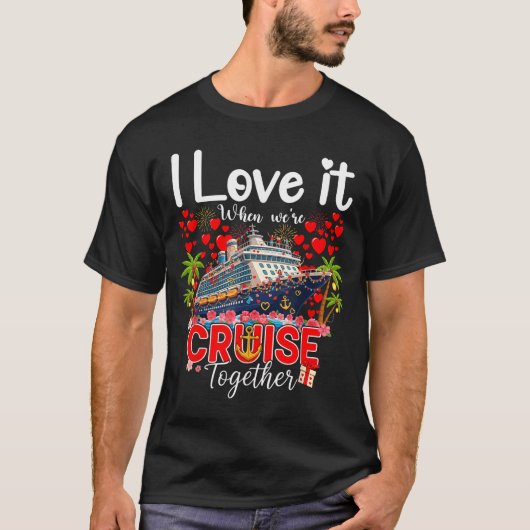 I Love It When We're Cruising Together Cruise Vibe Tシャツ (正面)