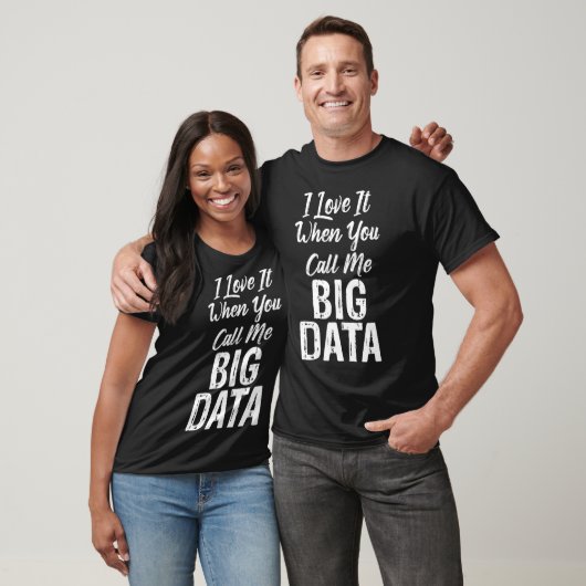 I Love It When You Call Me Big Data Funny Nerd Tシャツ (ユニセックス)