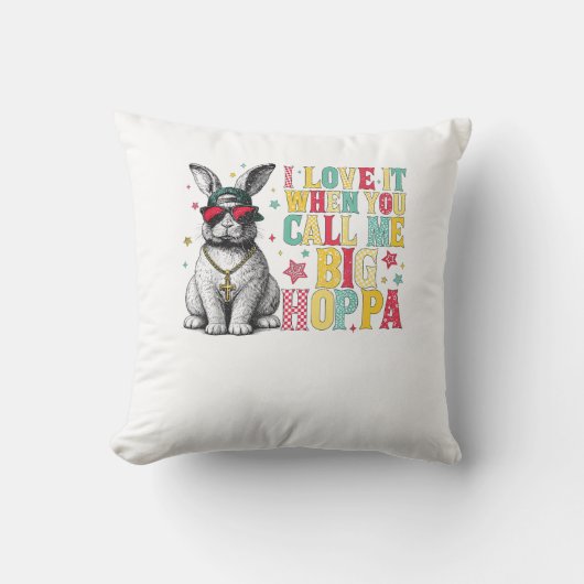I Love It When You Call Me Big Hoppa Bunny Easter  クッション (正面)