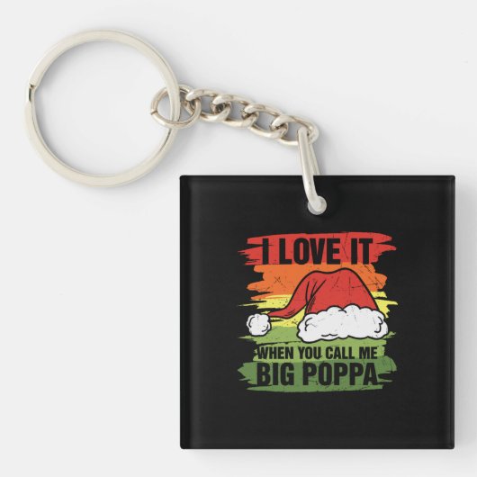 I Love It When You Call Me Big Poppa キーホルダー (正面)