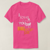 I Love It When You Call Me Big Poppa T Tシャツ (デザイン正面)