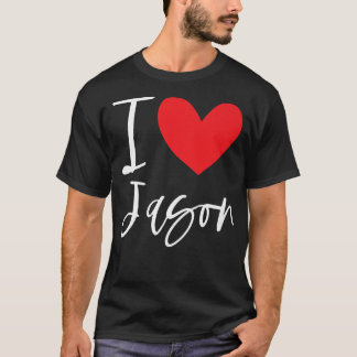 I Love Jason Name パーソナライズされた Boy Man BFF Friend Tシャツ