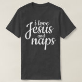 I Love Jesus And Naps - Funny Christian Gift  Tシャツ (デザイン正面)