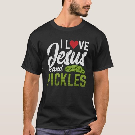 I Love Jesus And Pickles Tシャツ (正面)