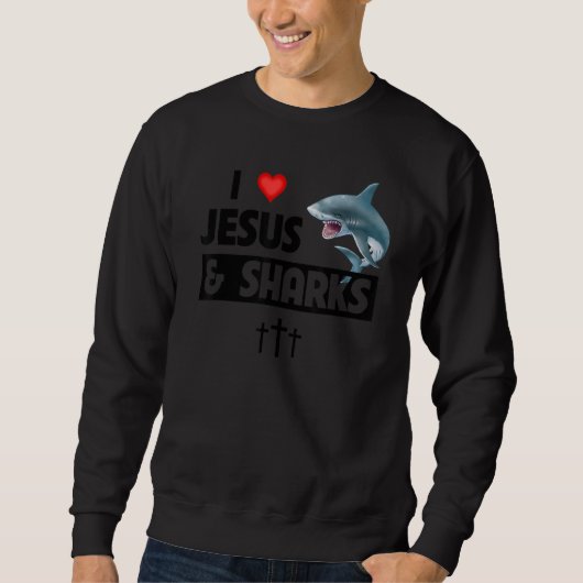 I Love Jesus and Sharks Funny Christian Great Whit スウェットシャツ (正面)