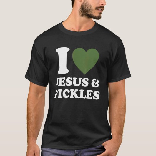 I Love Jesus & Cucumber Pickles   Saying Pickle   Tシャツ (正面)