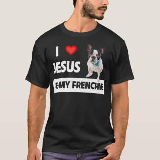 I Love Jesus & My Frenchie Dog Mom and Dad French  Tシャツ