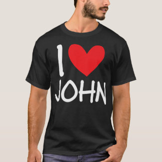 I Love John Name パーソナライズされた Men Guy BFF Friend H Tシャツ