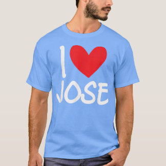 I Love Jose Name Personalized Men Guy BFF Friend H Tシャツ