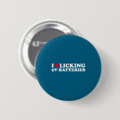 I Love Licking 9v Batteries Funny Quote  缶バッジ (正面&裏面)