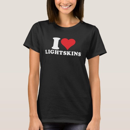 I Love Lightskins IハートLightskins 1 Tシャツ (正面)