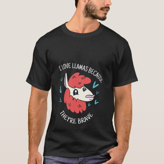I Love Llamas Because They're Brave Cute  Llama Pr Tシャツ (正面)