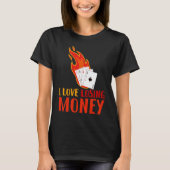 I Love Losing Money Tシャツ (正面)
