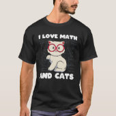 I Love Math And Cats Cute Kitty Fan Geek Nerd Math Tシャツ (正面)