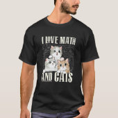 I Love Math And Cats Mathematics Teacher Kitty Tシャツ (正面)