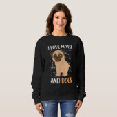 I love math and dogs mops mathematicians Maths tea スウェットシャツ (正面フル)